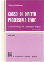 Corso di diritto processuale civile. Ediz. minore. Vol. 1: Nozioni introduttive e disposizioni generali.