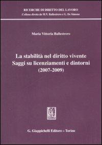 La stabilità nel diritto vivente. Saggi su licenziamenti e dintorni (2007-2009) - Maria Vittoria Ballestrero - copertina