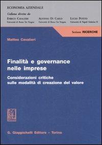 Finalità e governance nelle imprese. Considerazioni critiche sulle modalità di creazione del valore - Matteo Cavalieri - copertina