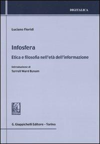 Infosfera. Etica e filosofia nell'età dell'informazione - Luciano Floridi - copertina