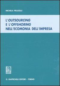 L'outsourcing e l'offshoring nell'economia dell'impresa - Michela Pellicelli - copertina