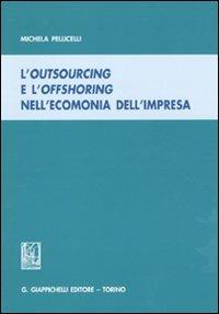 L' outsourcing e l'offshoring nell'economia dell'impresa - Michela Pellicelli - copertina