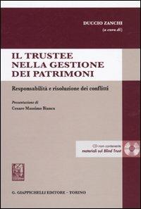 Il trustee nella gestione dei patrimoni. Responsabilità e risoluzione dei conflitti. Con CD-ROM - copertina