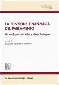 La funzione finanziaria del Parlamento. Un confronto tra Italia e Gran Bretagna - copertina