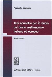 Testi normativi per lo studio del diritto costituzionale italiano ed europeo - Pasquale Costanzo - copertina