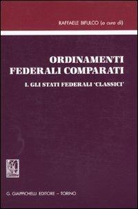 Ordinamenti federali comparati. Vol. 1: Gli stati federali «classici» - copertina