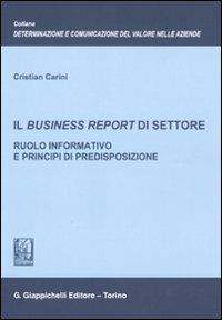 Il business report di settore. Ruolo informativo e principi di predisposizione - Cristian Carini - copertina