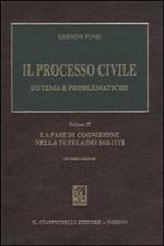 Il processo civile. Sistema e problematiche. Vol. 2: La fase di cognizione nella tutela dei diritti.