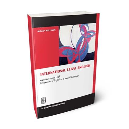 International legal english. A practical course book for speakers of english as a second language - Angela Williams - copertina
