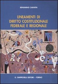 Lineamenti di diritto costituzionale federale e regionale - Beniamino Caravita di Toritto - copertina