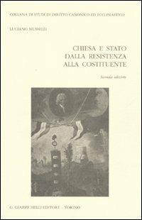 Chiesa e stato. Dalla resistenza alla costituente - Luciano Musselli - copertina