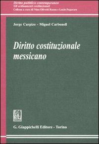 Diritto costituzionale messicano - Jorge Carpizo,Miguel Carbonell - copertina