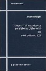 «Itinerari» di una ricerca sul sistema delle fonti. Vol. 13: Studi dell'anno 2009.