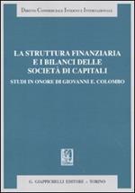 La struttura finanziaria e i bilanci delle società di capitali. Studi in onore di Giovanni E. Colombo