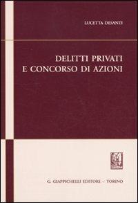 Delitti privati e concorso di azioni - Lucetta Desanti - copertina