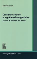 Consenso sociale e legittimazione giuridica. Lezioni di filosofia del diritto