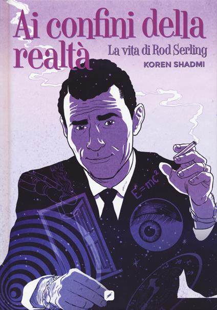 Ai confini della realtà. La vita di Rod Serling - Koren Shadmi - copertina