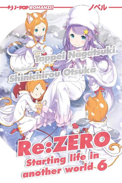 Re: zero. Starting life in another world. Vol. 6 - Tappei Nagatsuki,Shinichirou Otsuka,Melissa Pennacchiotti - ebook
