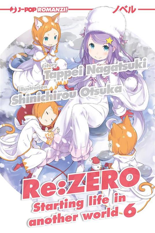 Re: zero. Starting life in another world. Vol. 6 - Tappei Nagatsuki,Shinichirou Otsuka,Melissa Pennacchiotti - ebook