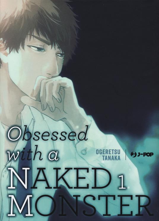 Obsessed with a naked monster. Ediz. regular. Vol. 1 - Ogeretsu Tanaka - copertina