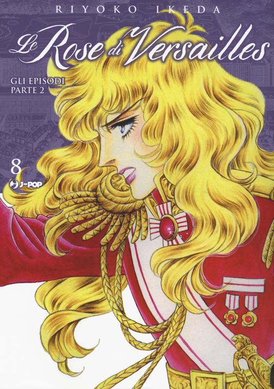 Lady Oscar collection. Le rose di Versailles. Vol. 8: Encore: episodi parte II - Riyoko Ikeda - copertina