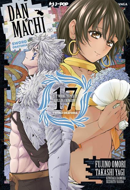 DanMachi. Sword oratoria. Vol. 17 - Fujino Omori - copertina