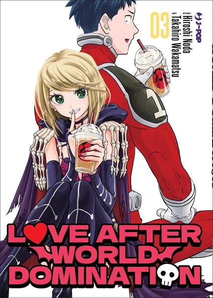 Love after world domination. Vol. 3 - Hiroshi Noda,Takahiro Wakamatsu - copertina