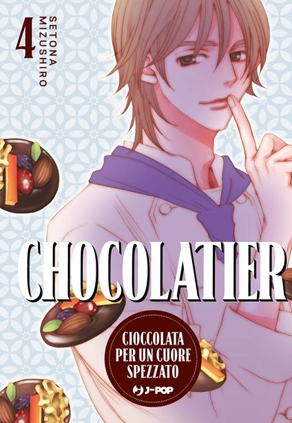 Chocolatier. Cioccolata per un cuore spezzato. Vol. 4 - Setona Mizushiro - copertina
