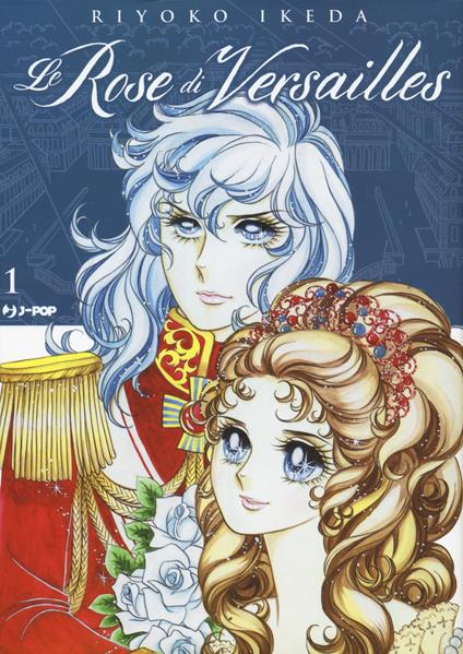 Le rose di Versailles. Lady Oscar collection. Vol. 1 - Riyoko Ikeda - copertina