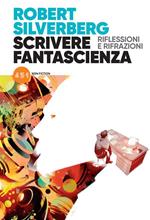 Scrivere fantascienza. Riflessioni e rifrazioni