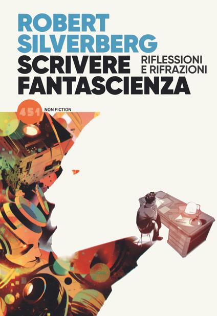 Scrivere fantascienza. Riflessioni e rifrazioni - Robert Silverberg - copertina