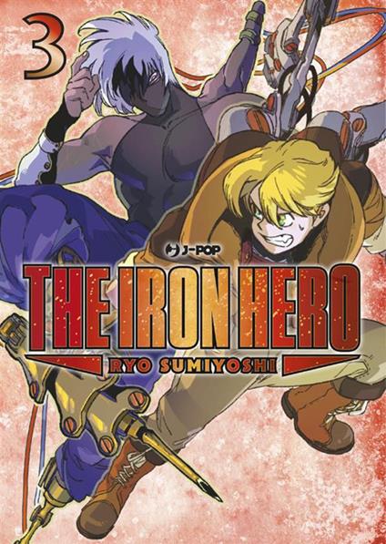 The iron hero. Vol. 3 - Ryo Sumiyoshi,Valerio Pinos - ebook