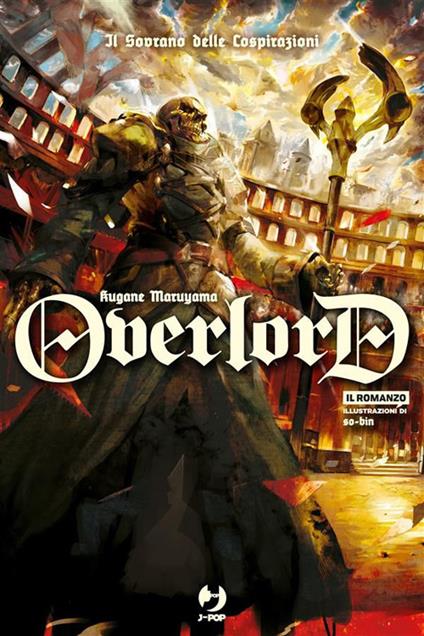 Il sovrano delle cospirazioni. Overlord. Vol. 10 - Kugane Maruyama,So-Bin,Valentina Vignola - ebook