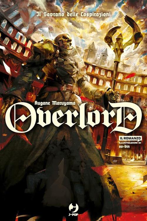 Il sovrano delle cospirazioni. Overlord. Vol. 10 - Kugane Maruyama,So-Bin,Valentina Vignola - ebook