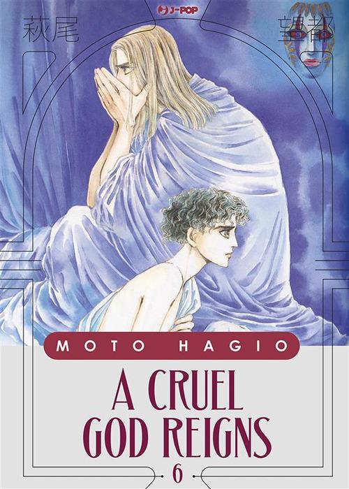 A cruel god reigns. Vol. 6 - Moto Hagio,Valentina Vignola - ebook