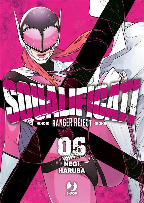 Squalificati. Ranger reject. Vol. 6 - Negi Haruba - ebook