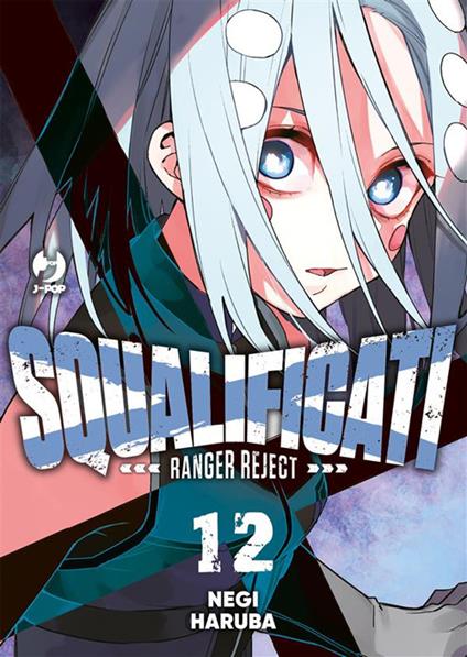 Squalificati. Ranger reject. Vol. 12 - Negi Haruba,Prisco Oliva - ebook