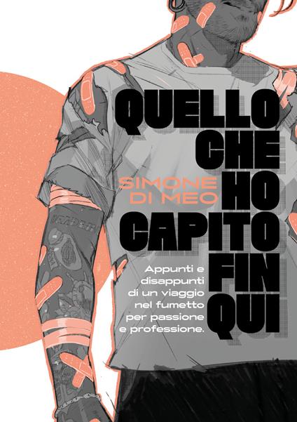 Quello che ho capito fin qui. Appunti e disappunti di un viaggio nel fumetto per passione e professione. Ediz. a colori - Simone Di Meo - copertina