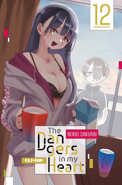The dangers in my heart. Vol. 12 - Norio Sakurai,Alessandro Colombo - ebook