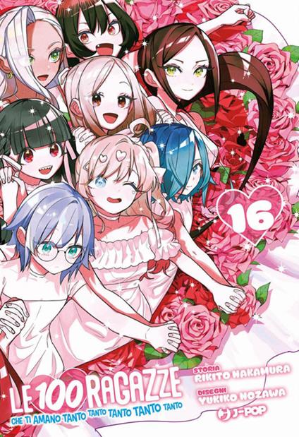 Le 100 ragazze che ti amano tanto tanto tanto tanto tanto. Vol. 16 - Rikito Nakamura,Yukiko Nozawa,Luca Lago - ebook