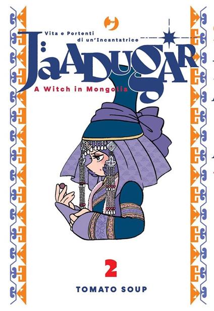 Jaadugar. A witch in Mongolia (Vol. 2) - Tomato Soup,Silvia Ricci - ebook