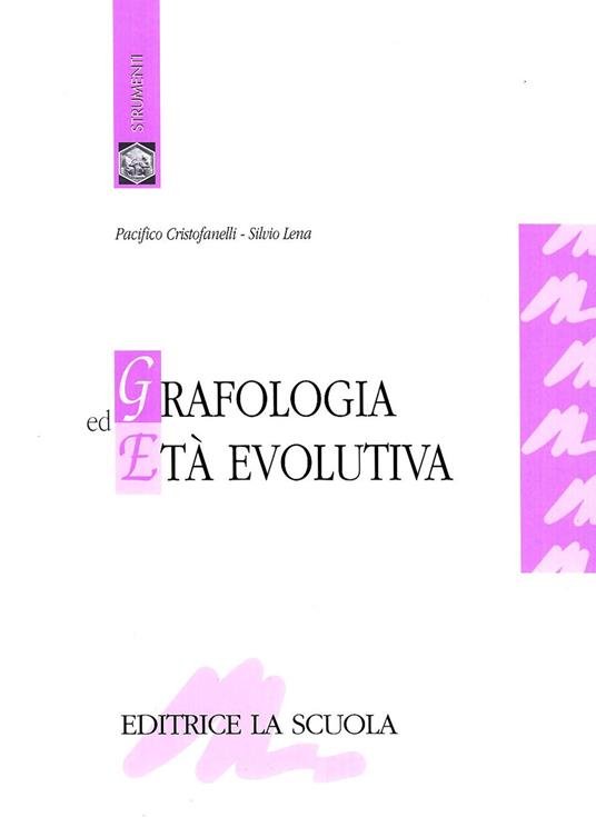 Grafologia ed età evolutiva - Pacifico Cristofanelli,Silvio Lena - copertina