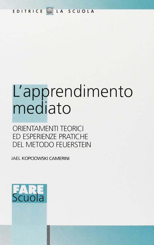 L'apprendimento mediato. Orientamenti teorici ed esperienze pratiche del mondo Feuerstein - Jael Kopciowski Camerini - copertina