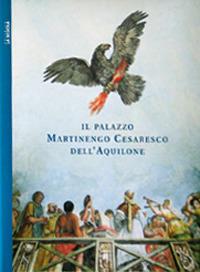 Il palazzo Martinengo Cesaresco dell'Aquilone. Ediz. illustrata - Fausto Balestrini - copertina
