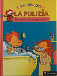 La pulizia. Perché dobbiamo sempre lavarci? - Françoise Rastoin-Faugeron - copertina