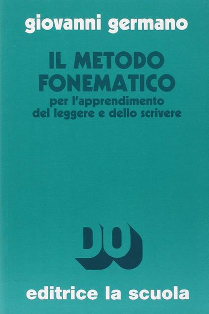 Il metodo fonematico per l'apprendimento del leggere e dello scrivere. Ediz. ampliata - Giovanni Germano - copertina