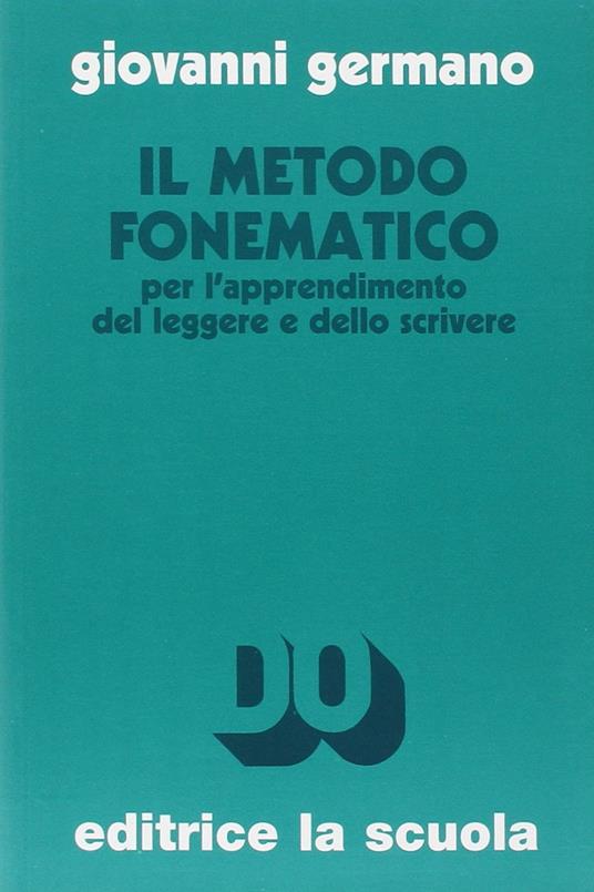 Il metodo fonematico per l'apprendimento del leggere e dello scrivere. Ediz. ampliata - Giovanni Germano - copertina