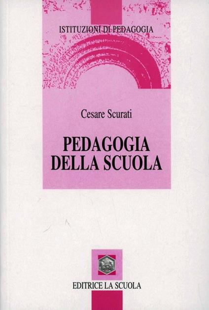 Pedagogia della scuola - Cesare Scurati - copertina