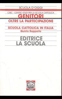 Genitori oltre la partecipazione. Oltre la partecipazione scuola cattolica in Italia. 5° rapporto