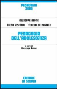 Pedagogia dell'adolescenza - Giuseppe Acone,Elena Visconti,Teresa De Pascale - copertina